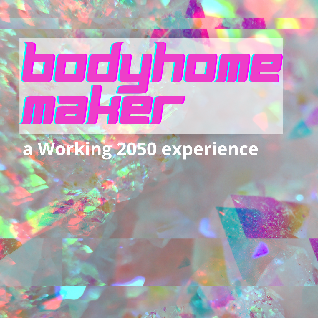 Pink, blue, and white text on a rainbow prismatic background. Big pink text with a blue shadow reads 'bodyhome maker.' Smaller white text underneath reads 'a Working 2050 experience.' The background image is distorted as if glitching.